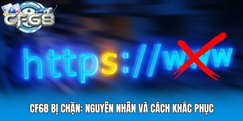 CF68 Bị Chặn: Nguyên Nhân Và Cách Khắc Phục