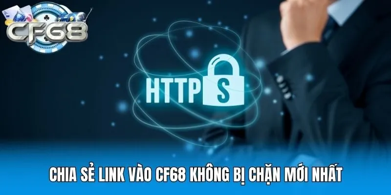 Chia sẻ link vào CF68 không bị chặn mới nhất
